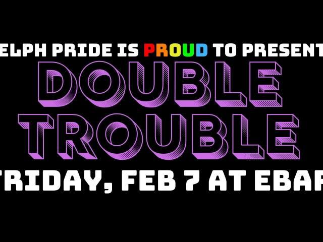 QueerEvents.ca - Guelph event listing - Double Trouble - guelph winter pride event banner