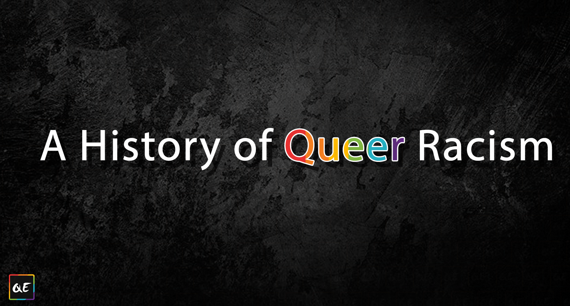 QueerEvents.ca - Banner -History of Queer Racism